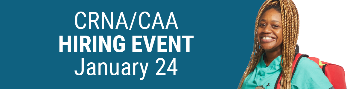 CRNA/CAA Hiring Event January 24